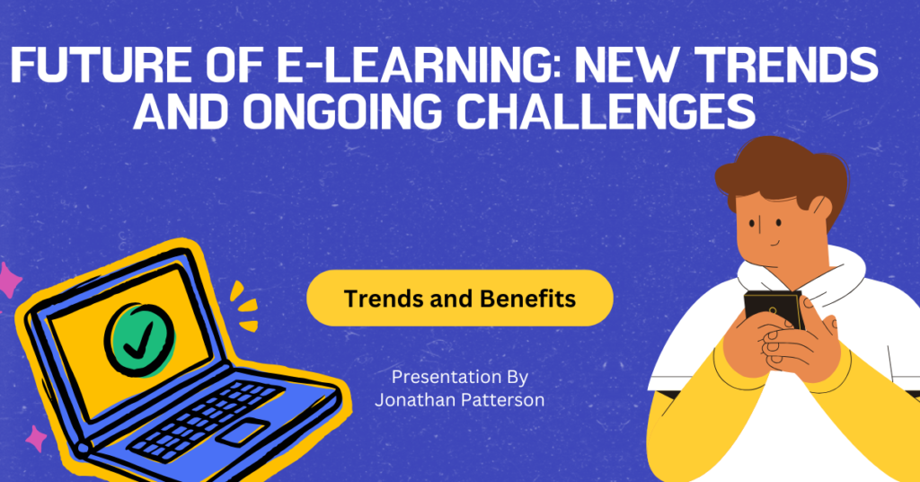 Future of E-Learning: New Trends and Ongoing Challenges